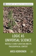 Logic as Universal Science di Anssi Korhonen edito da Palgrave Macmillan