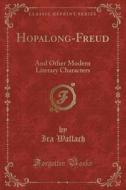 Hopalong-freud di Ira Wallach edito da Forgotten Books