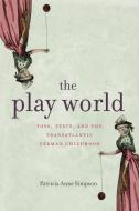 The Play World di Patricia Anne Simpson edito da Pennsylvania State University Press