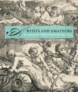 Artists And Amateurs di Perrin Stein edito da Yale University Press