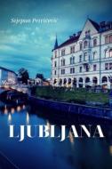Ljubljana di Stjepan Petricevic edito da Lulu.com