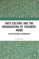 Data Culture And The Organisation Of Teachers' Work di Spina Nerida Spina edito da Taylor & Francis Ltd