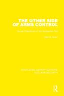 The Other Side Of Arms Control di Alan B. Sherr edito da Taylor & Francis Ltd