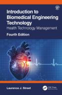 Introduction To Biomedical Engineering Technology, 4th Edition di Laurence J. Street edito da Taylor & Francis Ltd