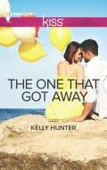 The One That Got Away di Kelly Hunter edito da Harlequin