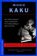 Einstein's Cosmos: How Albert Einstein's Vision Transformed Our Understanding of Space and Time di Michio Kaku edito da W W NORTON & CO