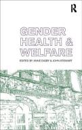 Gender, Health and Welfare di Anne Digby edito da Routledge