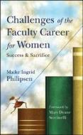 Challenges Of The Faculty Career For Women di Maike Ingrid Philipsen edito da John Wiley And Sons Ltd