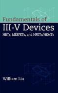 Fundamentals of III-V Devices di Liu edito da John Wiley & Sons