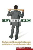 Heavy Hitter Selling di Martin edito da John Wiley & Sons