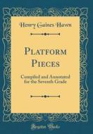 Platform Pieces: Compiled and Annotated for the Seventh Grade (Classic Reprint) di Henry Gaines Hawn edito da Forgotten Books