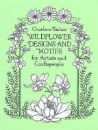 Wildflower Designs and Motifs for Artists and Craftspeople di Charlene Tarbox edito da DOVER PUBN INC