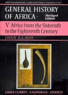 UNESCO General History of Africa, Vol. V, Abridged Edition: Africa from the Sixteenth to the Eighteenth Century di Bethwell A. Ogot, UNESCO edito da University of California Press
