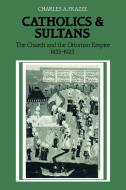 Catholics and Sultans di Charles A. Frazee edito da Cambridge University Press