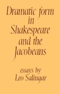 Dramatic Form in Shakespeare and the Jacobeans di Leo Salingar, Salingar Leo edito da Cambridge University Press