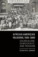 African American Religions, 1500-2000 di Sylvester A. Johnson edito da Cambridge University Press