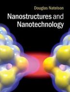 Nanostructures and Nanotechnology di Douglas (Rice University Natelson edito da Cambridge University Press