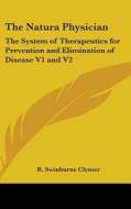 The Natura Physician: The System Of Ther di R. SWINBURNE CLYMER edito da Kessinger Publishing
