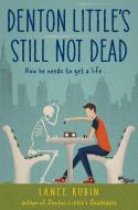 Denton Little's Still Not Dead di Lance Rubin edito da KNOPF