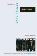 The Minds of Marginalized Black Men di Alford A. Young edito da Princeton University Press