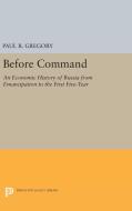 Before Command di Paul R. Gregory edito da Princeton University Press