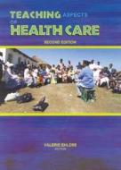 Teaching Aspects Of Health Care di Valerie Ehlers edito da Juta Academic