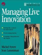 Managing Live Innovation di Michel Syrett, Jean Lammiman edito da Taylor & Francis Ltd