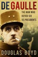 De Gaulle di Douglas Boyd edito da The History Press Ltd