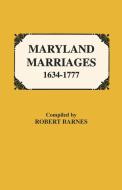 Maryland Marriages 1634-1777 di Robert William Barnes edito da Genealogical Publishing Company