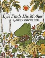 LYLE FINDS HIS MOTHER di Bernard Waber edito da PERFECTION LEARNING CORP