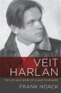 Veit Harlan: The Life and Work of a Nazi Filmmaker di Frank Noack edito da UNIV PR OF KENTUCKY