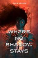Where No Shadow Stays di Sara Hashem edito da HOLIDAY HOUSE INC