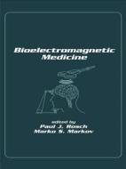 Bioelectromagnetic Medicine di Marco S. Markov edito da Informa Medical