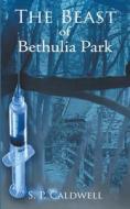 The Beast of Bethulia Park di Simon Paul Caldwell edito da Gracewing Publishing