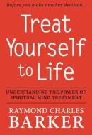 Treat Yourself To Life di Raymond Charles Barker edito da Devorss & Co ,u.s.