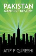 Pakistan - Manifest Destiny di Atif F. Qureshi edito da EPIC