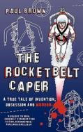 The Rocketbelt Caper di Paul Brown edito da SUPERELASTIC