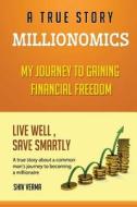 Millionomics: My Journey to Gaining Financial Freedom di Shiv Verma edito da Vital Acts Incorporated