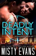 Deadly Intent: Scvc Taskforce Series di Misty Evans edito da Beach Path Publishing