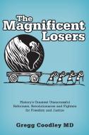 The Magnificent Losers di Gregg Coodley edito da Bendrogo Press