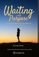 Waiting with Purpose di Jeannie Ewing edito da En Route Books and Media