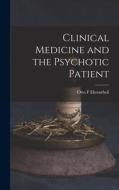 Clinical Medicine and the Psychotic Patient di Otto F. Ehrentheil edito da LIGHTNING SOURCE INC