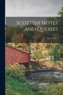 Scottish Notes And Queries; Ser. 2, Vol. 4 di Anonymous edito da Legare Street Press