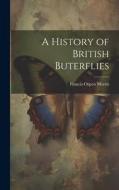 A History of British Buterflies di Francis Orpen Morris edito da LEGARE STREET PR
