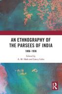 An Ethnography Of The Parsees Of India edito da Taylor & Francis Ltd