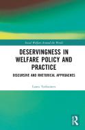 Deservingness In Welfare Policy And Practice di Laura Tarkiainen edito da Taylor & Francis Ltd