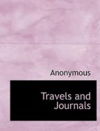 Travels and Journals di Anonymous edito da BiblioLife