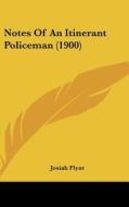 Notes of an Itinerant Policeman (1900) di Josiah Flynt edito da Kessinger Publishing