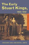 The Early Stuart Kings, 1603-1642 di Graham E. Seel, David L. Smith edito da ROUTLEDGE