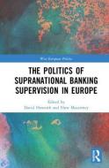 The Politics of Supranational Banking Supervision in Europe edito da Taylor & Francis Ltd